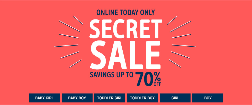 ONLINE TODAY ONLY | SECRET SALE | SAVINGS UP TO 70% OFF